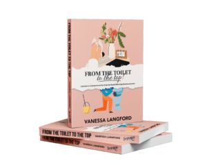 From the Toilet to the Top by Vanessa